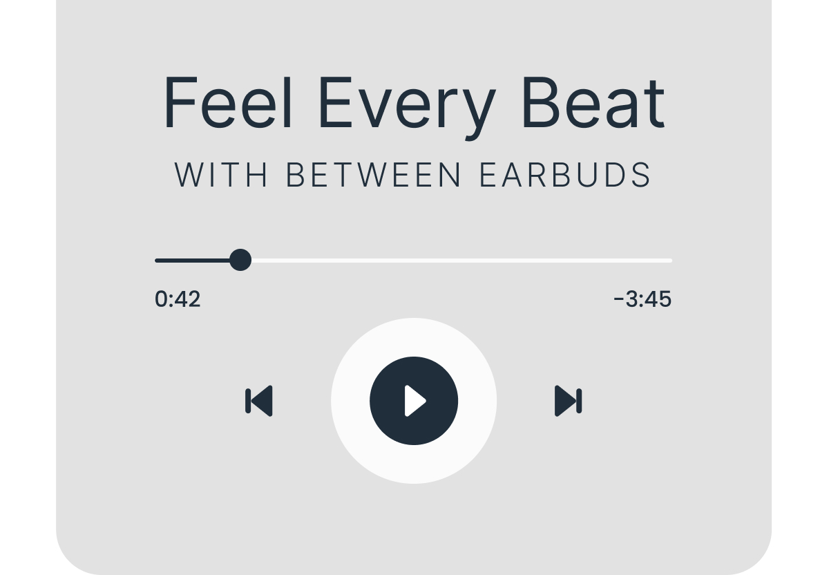 Feel Every Beat with between earbuds