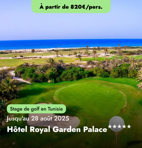 Stage de golf en Tunisie au Hôtel Royal Garden Palace★★★★★