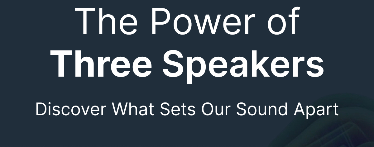 The Power of Three Speakers: Discover What Sets Our Sound Apart