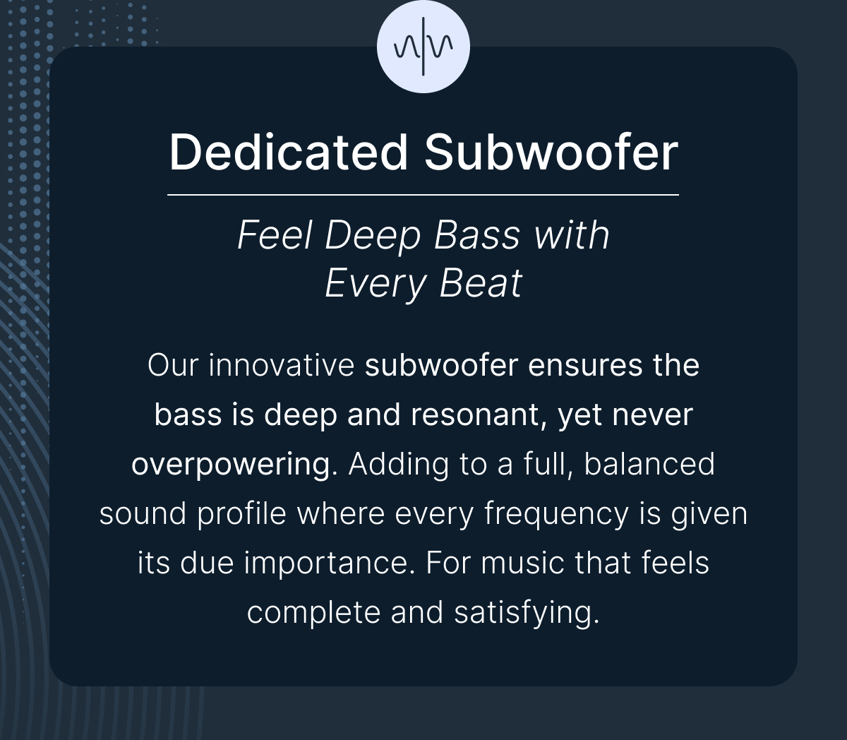 Dedicated Subwoofer: Feel Deep Bass with Every Beat