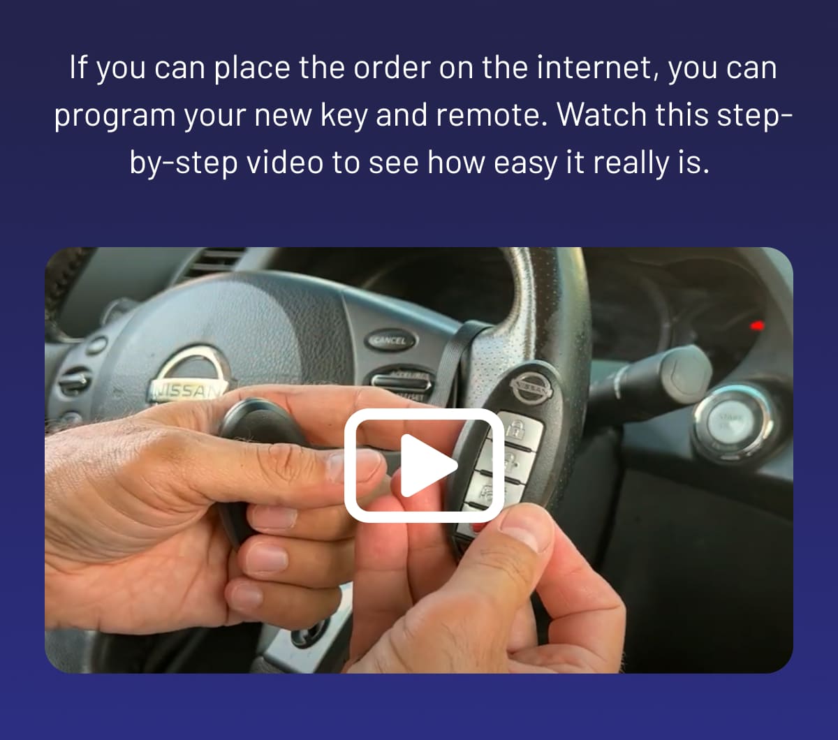 If you can place the order on the internet, you can program your new key and remote. Watch this step-by-step video to see how easy it really is. 