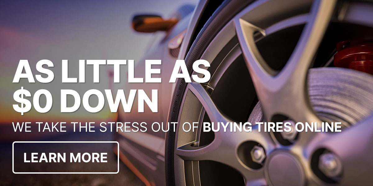 A little as $0 down. We take the stress out of buying tires online.